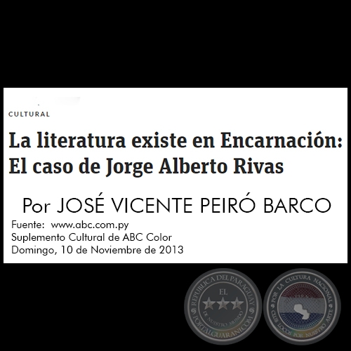 LA LITERATURA EXISTE EN ENCARNACIÓN: EL CASO DE JORGE ALBERTO RIVAS - Por JOSÉ VICENTE PEIRÓ BARCO - Domingo, 10 de Noviembre de 2013